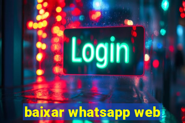 baixar whatsapp web